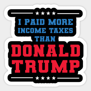 I Paid More In Taxes Than Donald Trump Sticker